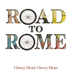 CHERRY HEAD, CHERRY HEART - Road To Rome