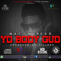 Mac Murder --Yo body gud