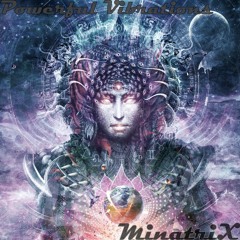 MinatriX - Powerful Vibrations Vol.1 [FullOn PsyTrance Set Sep.2016]