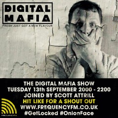 Frequency FM - The Digital Mafia Show 013 (Scott Attrill Guest Mix)