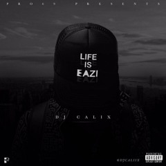 #PRO69 PRESENTS DJCALIX - LIFE IS EAZI