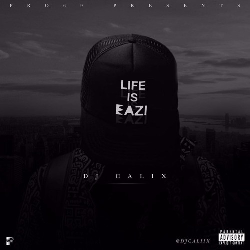 #PRO69 PRESENTS DJCALIX - LIFE IS EAZI