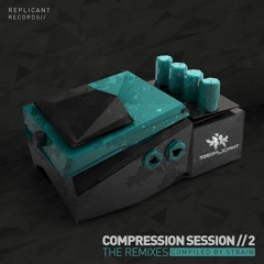 Replicant & Strain present - Compression Session V2  / Preview Mix by Strain
