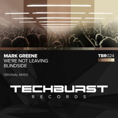 Mark Greene - We're Not Leaving (Original Mix) [Techburst Records] PREVIEW