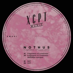 EXCLUSIVE: Nothus - Fragments Of Loneliness [XCPT Music]