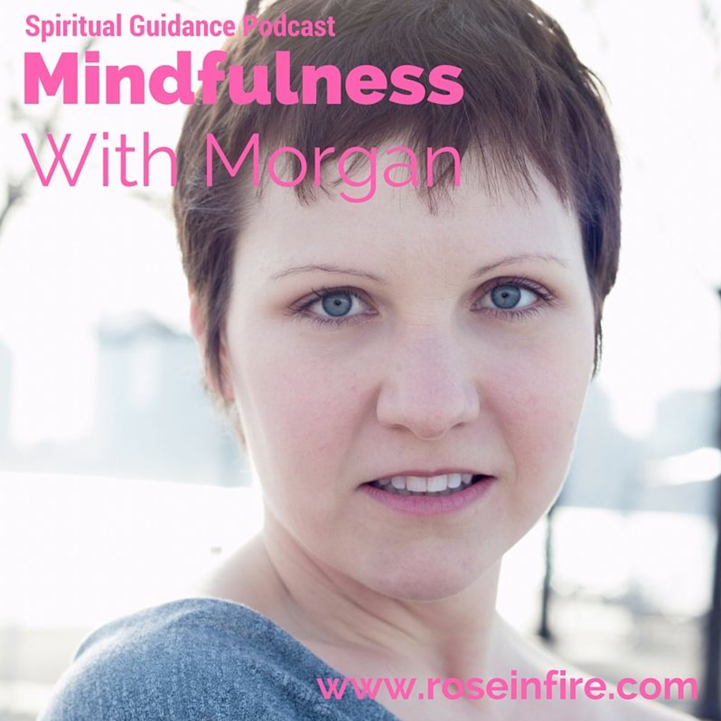 Mindfulness with Morgan Ep 13: Abundance, Past Life Blocks, and Space Clearing episode artwork