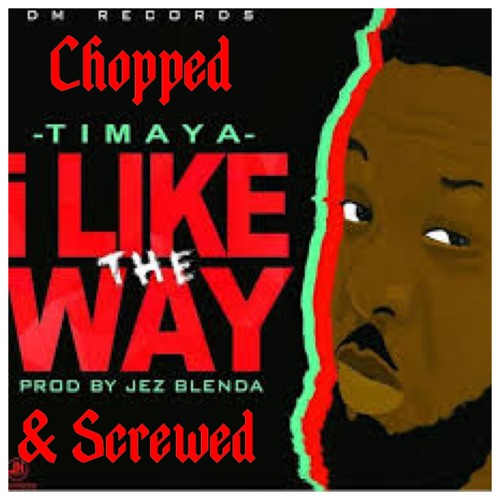 Timaya - I Like The Way (Chopped & Screwed)