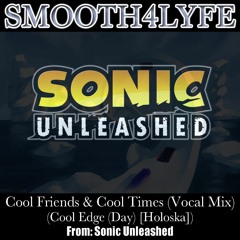 Cool Friends & Cool Times (Vocal Mix) (Cool Edge)(Sonic Unleashed)
