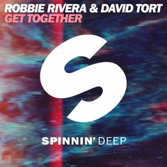 Robbie Rivera & David Tort - Get Together (Preview) [OUT NOW]