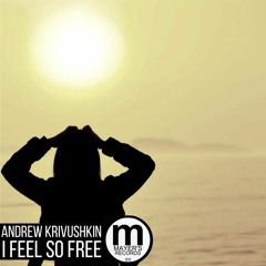 Andrew Krivushkin - I Feel So Free (Original Mix)