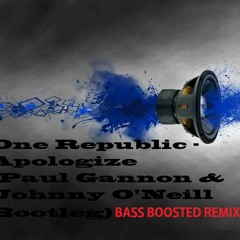 One Republic - Apologize (Paul Gannon & Johnny O'Neill Bootleg) BASS BOOSTED REMIX