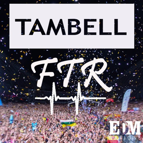 TAMBELL - FTR (Original Mix)[FREE DOWNLOAD]