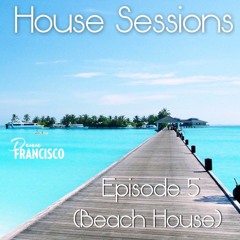 House Session - Episode 5 (Beach House)