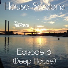 House Sessions - Episode 8 (Deep House)