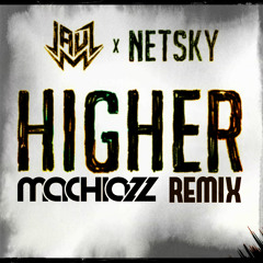 Netsky x Jauz - Higher (Machiazz Bootleg) (Original Mix)