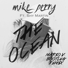 Mike Perry Feat Shy Martin - The Ocean (Mario V. Lighted Bootleg Remix)CUTTED