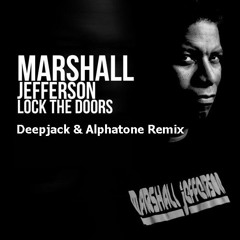 Marshall Jefferson - Lock The Doors (Deepjack, Alphatone Remix)