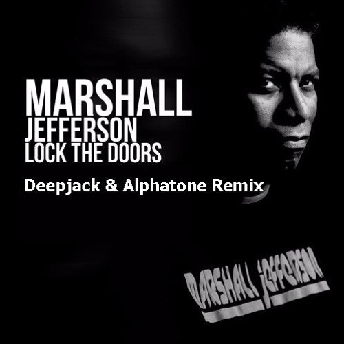 Marshall Jefferson - Lock The Doors (Deepjack, Alphatone Remix)
