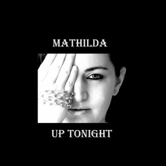 Mathilda - Up Tonight