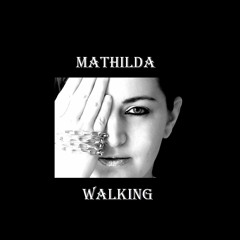 MATHILDA - Walking