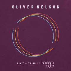 Oliver Nelson ft. Kaleem Taylor - Ain't A Thing