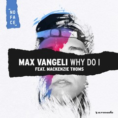 Max Vangeli - Why Do I (feat. Mackenzie Thoms)