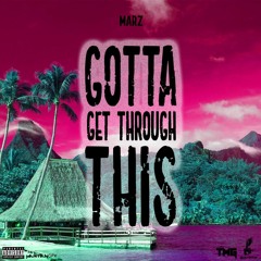 Marz - Gotta Get Through This