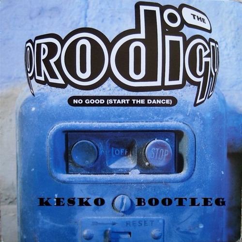 The Prodigy - No Good (Kesko Bootleg) [FREE]