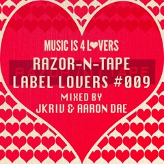 Razor-N-Tape - Label Lovers #009 mixed by JKriv & Aaron Dae [Musicis4Lovers.com]