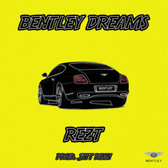 Rezt - Bentley Dreams (prod. Jett Dean)