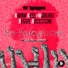 Da' Hammer Repercussions ft Da'hammer, Kwaw kese, Worlasi, Reggie Rockstone