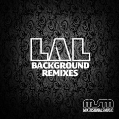 LAL - Background - Rise Ashen Remix - Mixed Signals