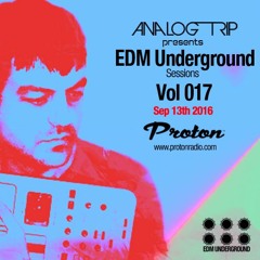 Analog Trip @ EDM Underground Sessions Vol017 www.Protonradio.com 13-9-2016|Free Download