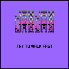 Try to walk fast