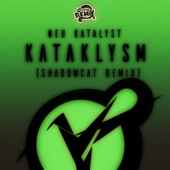 Neu KatalYst - KataklYsm (Shadowcat Remix)