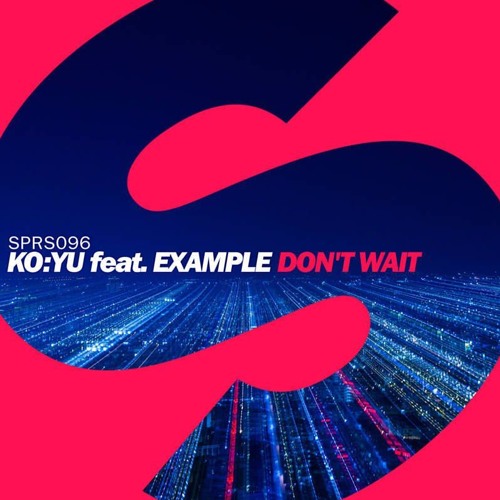 KOYU feat. Example - Don't Wait (Extended Mix)