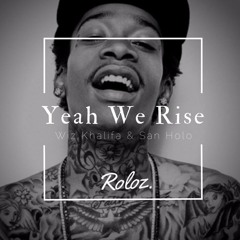 Roloz - Yeah We Rise (Wiz Khalifa & San Holo)