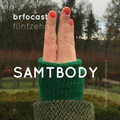 brfocast fünfzehn • SAMTBODY •