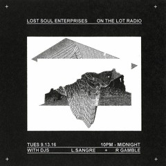 L.Sangre 4 Lost Soul Enterprises on The Lot Radio 9.13.16