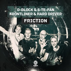 D-Block & S-te-Fan, Frontliner & Hard Driver - Friction