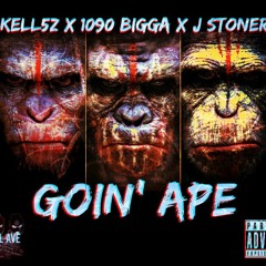 Kell5z x 1090 Bigga x J Stoner (HOSTAL AVE) - GOIN APE
