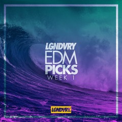 LGNDVRY EDM Picks: Week 1