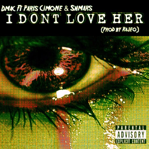 I Don't Love Her Ft. Paris Cimone & Shmars (prod. By Rajeo)