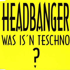Headbanger - Was Isn Teschno (Hardcore-Mix)