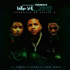 Hardo - Who Ya Gang ft. 21 Savage & Jimmy Wopo (DigitalDripped.com)