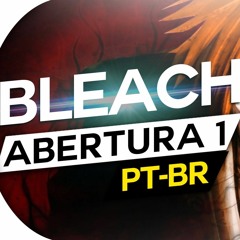 Bleach - ABERTURA 1 (PT/BR)