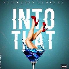 GetMoneyDummiez - In To That