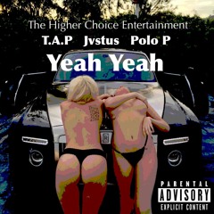 T.A.P x Jvstus x Polo P - Yeah Yeah