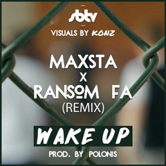 Maxsta X Ransom FA - Wake Up Remix (Prod. Polonis)
