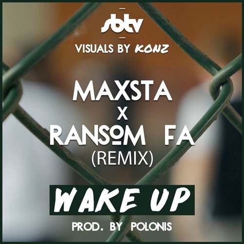 Maxsta X Ransom FA - Wake Up Remix (Prod. Polonis)